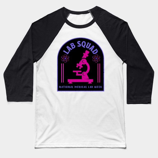 National Medical Lab Week - Lab Squad Baseball T-Shirt by Danielleroyer